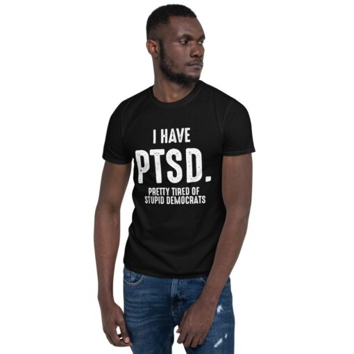 PTSD Anti Democrats Funny T-Shirt 2