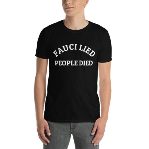 Fauci Lied People Died T-Shirt 2