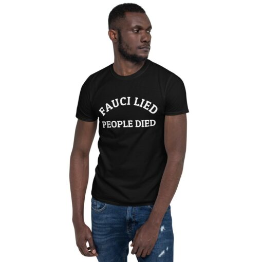 Fauci Lied People Died T-Shirt 3