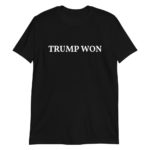 Trump Won Anti Steal T-Shirt